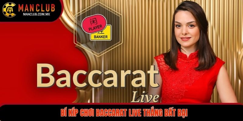 Bỏ túi ngay một số bí kíp chơi Baccarat live thắng bất bại