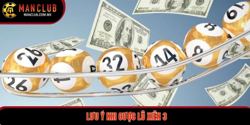 Cách chơi lô xiên 3 1 ăn 65 và trả thưởng từ A đến Z 4 Các chú ý trong trọng khi cược lô xiên 3 1 ăn 65 lần