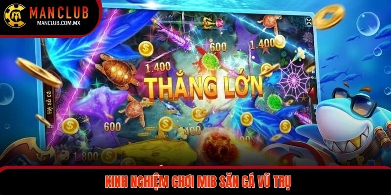 Kinh nghiệm bắn cá vũ trụ cực hot tại cổng game MANCLUB