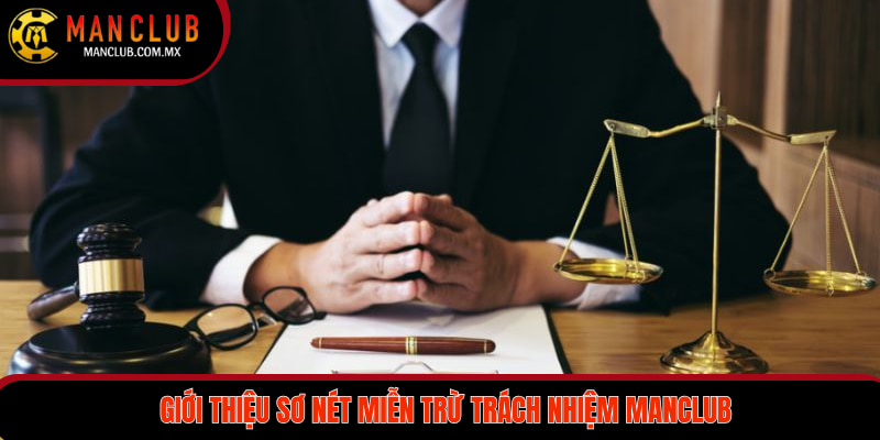 Giới thiệu sơ nét miễn trừ trách nhiệm MANCLUB