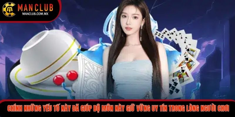 Chính những yếu tố này đã giúp bộ môn này giữ vững uy tín trong lòng người chơi.