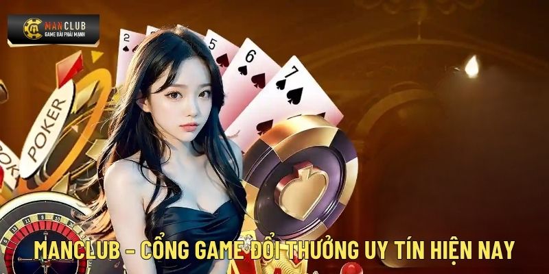 Manclub – Cổng game đổi thưởng uy tín hiện nay